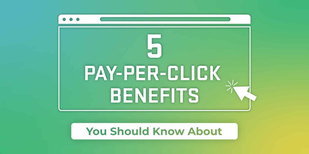 5 PayPerClick Benefits You Should Know About
