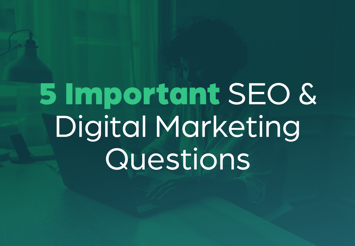 5 Important SEO & Digital Marketing Questions Gatorworks