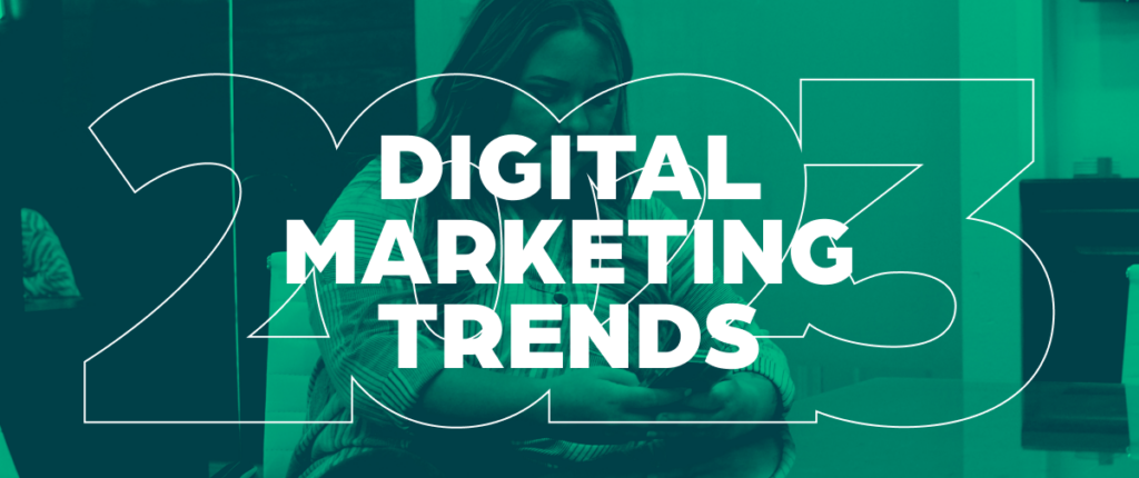 Here are 5 online marketing trends to watch for in 2023.