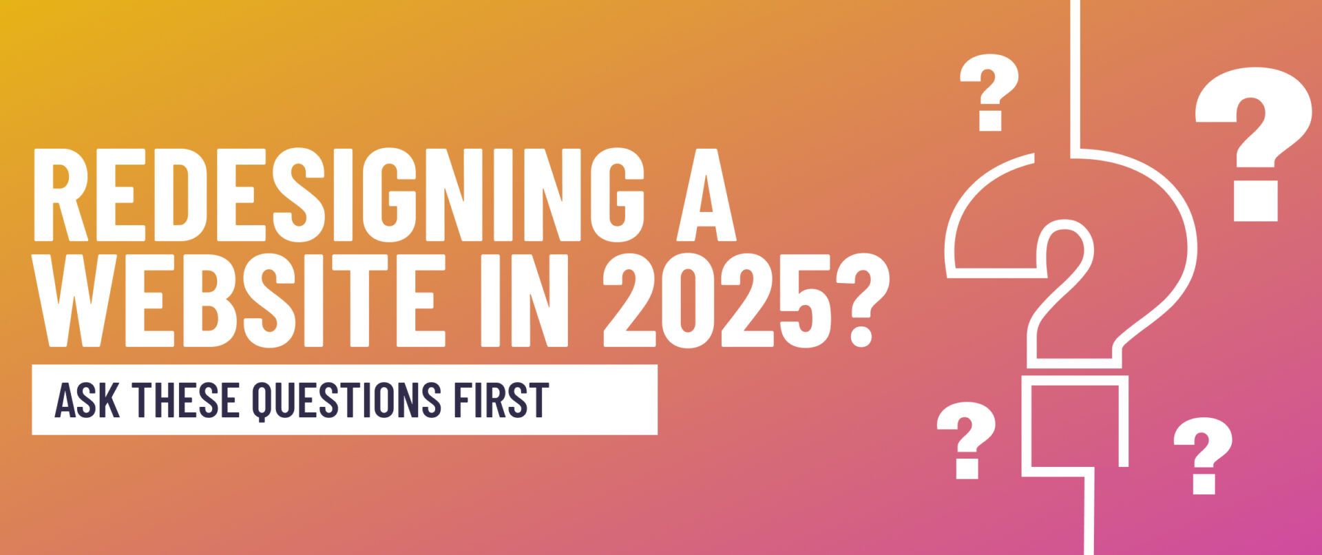 Questions to Ask Before a Website Redesign in 2025