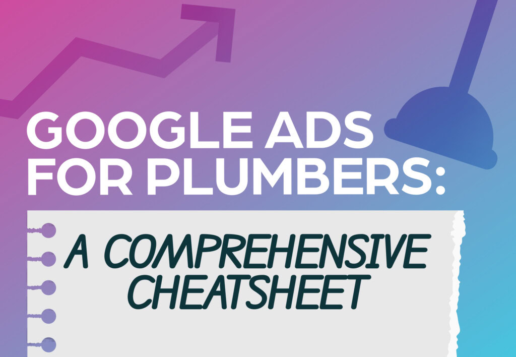 Google Ads for Plumbers: A Cheatsheet - Gatorworks Marketing