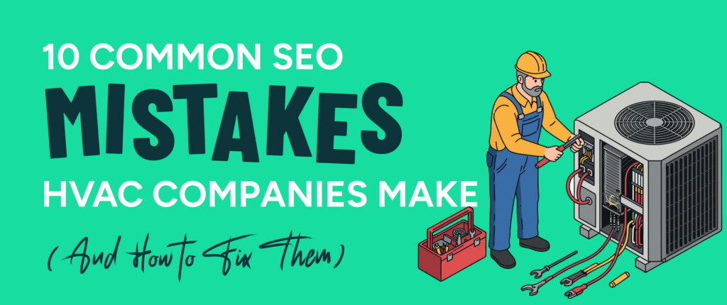 The text "10 Common SEO Mistakes HVAC Companies Make (And How to Fix Them) beside an illustration of a HVAC contractor on a green background.